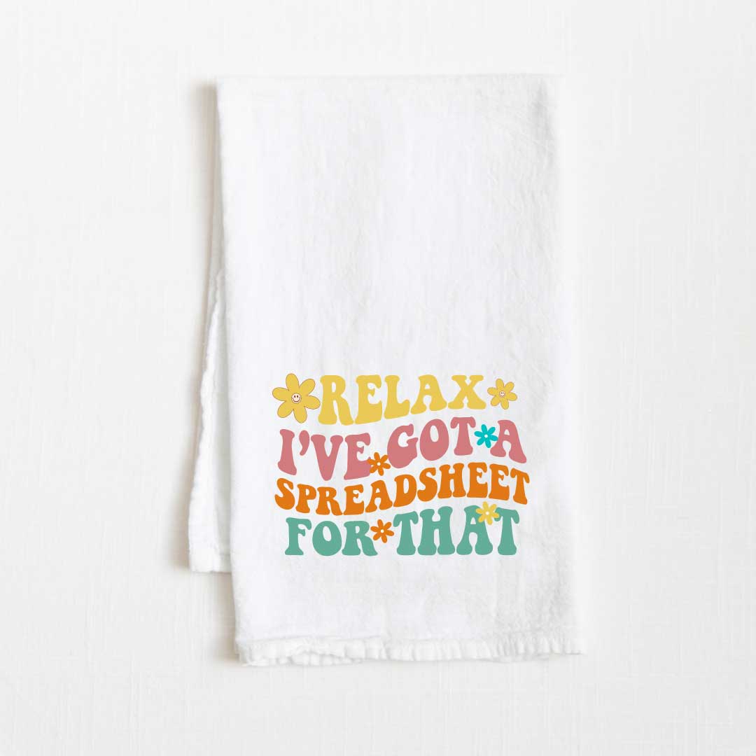Relax I've Got A Spreadsheet For That Flour Sack Kitchen Towel - 36” x 32”