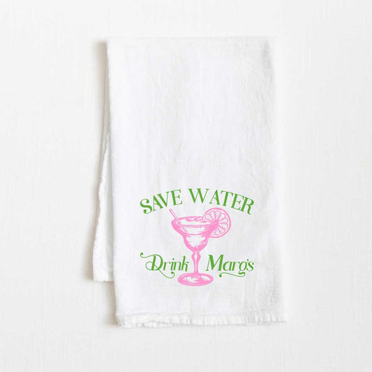 Save Water, Drink Margs Flour Sack Kitchen Towel - 36” x 32”