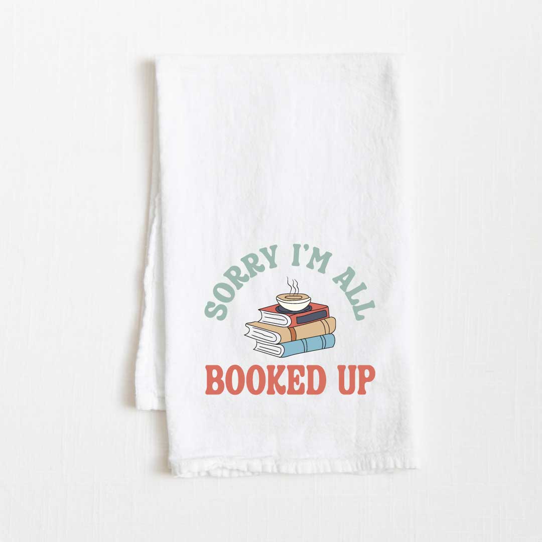 Sorry, I’m All Booked Up Flour Sack Kitchen Towel - 36” x 32”