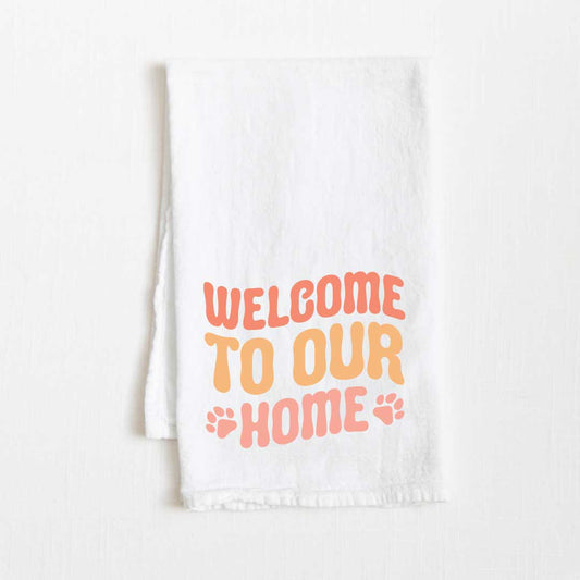 Welcome To Our Home Flour Sack Kitchen Towel - 36” x 32”