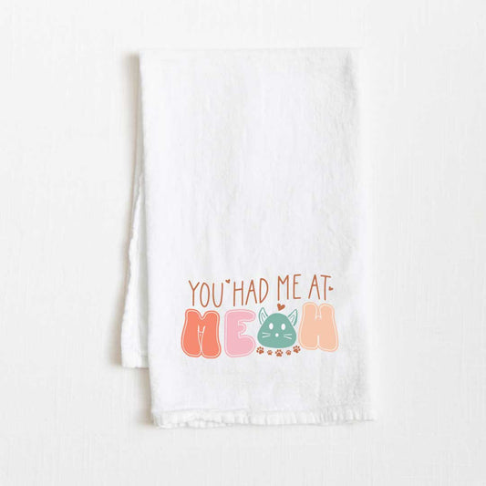 You Had Me At Meow Flour Sack Kitchen Towel - 36” x 32”